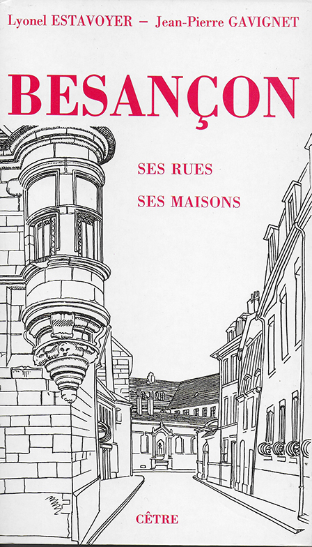 BESANÇON, SES RUES, SES MAISONS